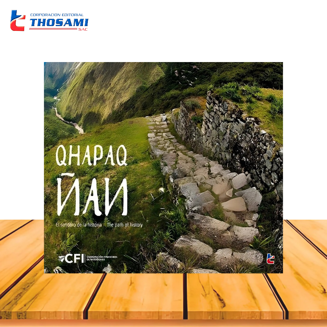 Qhapac Ñan el Sendero de la Historia/ The Path Of History