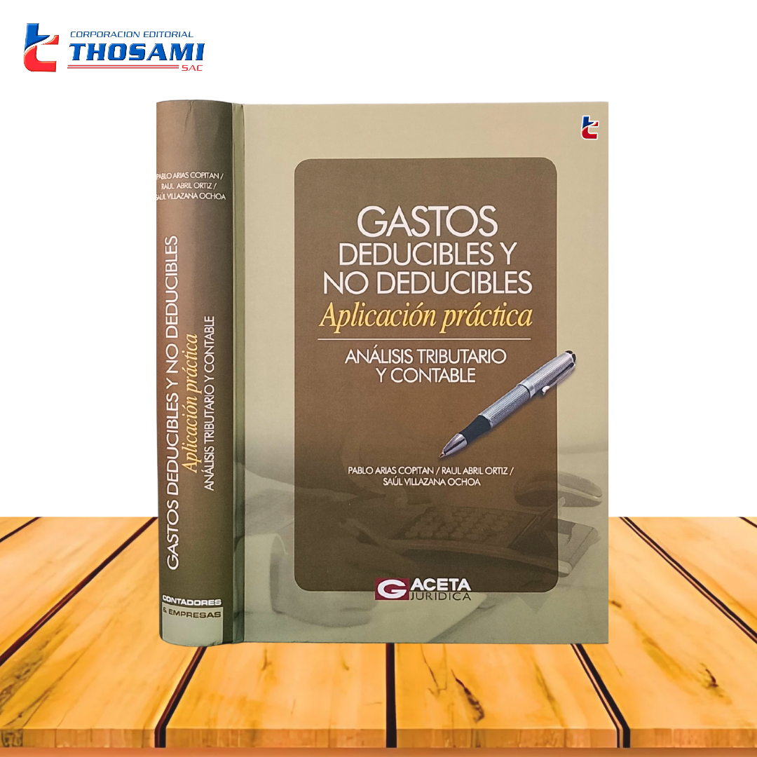 Gastos Deducibles y no Deducibles: Aplicación práctica, Análisis Tributario y Contable