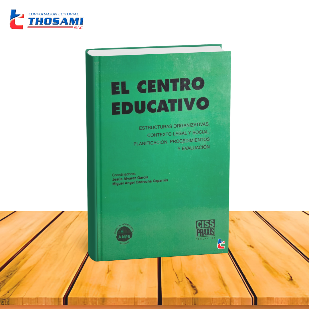 El Centro Educativo: estructuras organizativas, contenido legal y social, planificación, procedimientos y evaluación