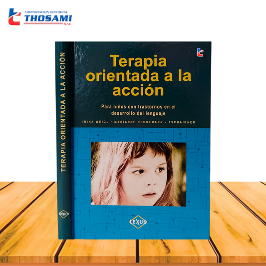 Terapia Orientada a la acción: para niños con trastornos en el desarrollo del lenguaje