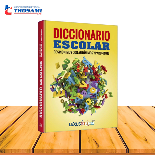 Diccionario Escolar de Sinónimos con Antónimos y Parónimos