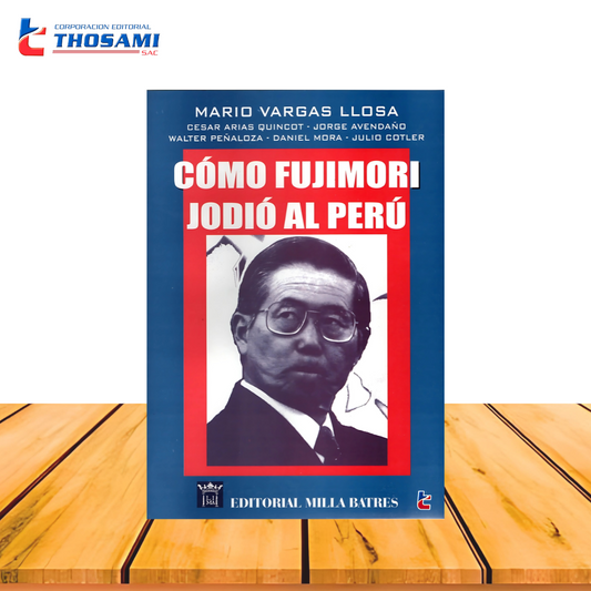 Cómo Fujimori Jodió al Perú