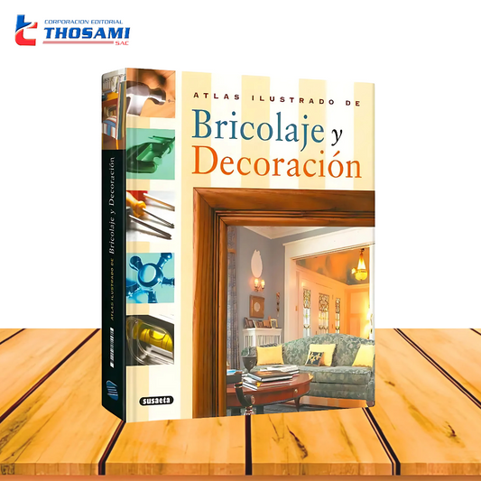 Atlas Ilustrado de Bricolaje y Decoración