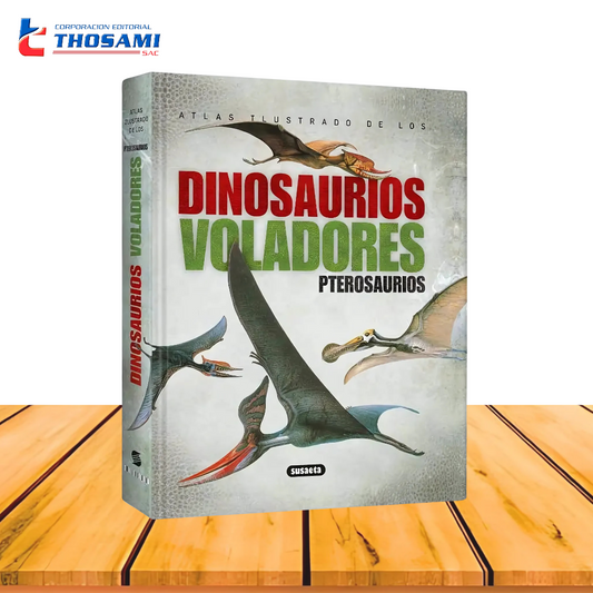 Atlas Ilustrado de los Dinosaurios Voladores Pterosaurios