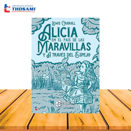 Alicia en el país de las Maravillas y A través del Espejo