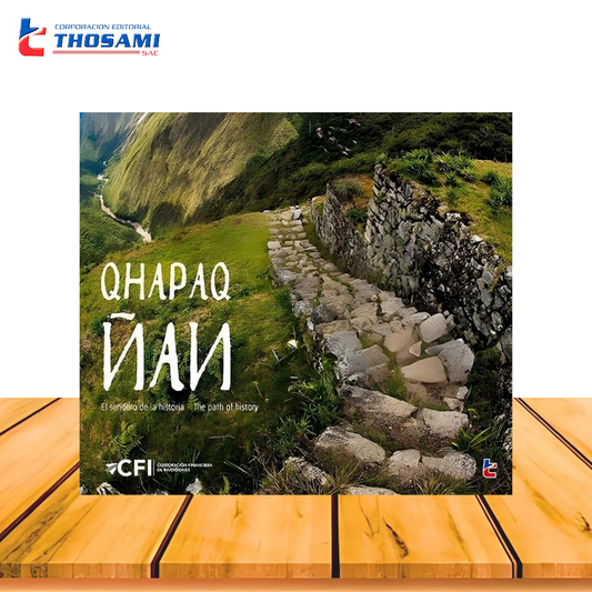Qhapac Ñan el Sendero de la Historia/ The Path Of History