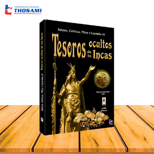 Relatos, Crónicas, Mitos y Leyendas de Tesoros Ocultos de los Incas